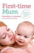 Hollie Smith / First-time Mum: Surviving and Enjoying your baby's first year (Large Paperback) image