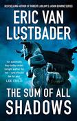 Eric Van Lustbader / The Sum Of All Shadows (Large Paperback) image
