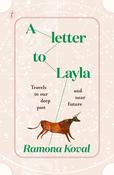 Ramona Koval / A Letter to Layla: Travels to Our Deep Past and Near Future (Large Paperback) image