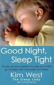 Kim West / Good Night, Sleep Tight: Gentle, proven solutions to help your child sleep well and wake up happy (Large Paperback) image
