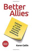 Karen Catlin / Better Allies: Everyday Actions to Create Inclusive, Engaging Workplaces (Large Paperback) image