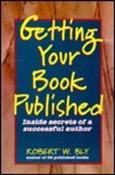 Robert W. Bly / Getting Your Book Published: Inside Secrets of a Successful Author (Large Paperback) image
