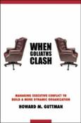 Howard M. Guttman / When Goliaths Clash: Managing Executive Conflict to Build a More Dynamic Organization (Hardback) image