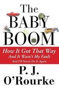 P.J. O'Rourke / The Baby Boom: How It Got That Way...And It Wasn't My Fault...And I'll Never Do It Again (Hardback) image