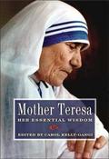 Carol Kelly-Gangi / Mother Teresa: Her Essential Wisdom (Hardback) image