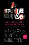 Georgia Hardstark / Stay Sexy and Don't Get Murdered: The Definitive How-To Guide From the My Favorite Murder Podcast (Hardback) image