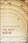 Stephen S. Roach / Stephen Roach on the Next Asia: Opportunities and Challenges for a New Globalization (Hardback) image