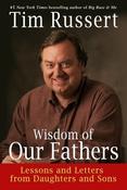 Tim Russert / Wisdom of Our Fathers : Lessons and Letters from Daughters and Sons (Hardback) image