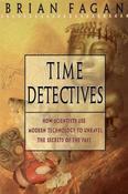Brian M. Fagan / Time Detectives : How Scientists Use Modern Technology to Unravel the Secrets of the Past (Large Paperback) image