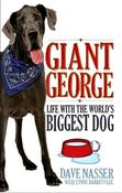 Dave Nasser / Giant George : Life with the World's Biggest Dog (Large Paperback) image