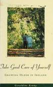 Geraldine Kenny / Take Good Care of Yourself: Growing Older in Ireland (Large Paperback) image