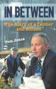 Tom Jones / In Between: The Diary of a Farmer and Citizen (Large Paperback) image