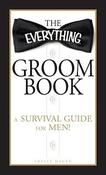 Shelly Hagen / The Everything Groom Book: A survival guide for men! image