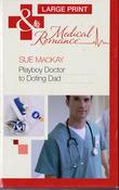 Mills &amp; Boon / Medical / Playboy Doctor to Doting Dad (Large Print Hardback) image