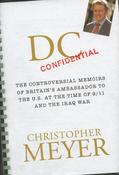 Christopher Meyer / DC Confidential: The Controversial Memoirs of Britain's Ambassador to the U.S. at the Time of 9/11 and the Iraq War (Hardback) image