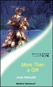 Mills &amp; Boon / Medical / More Than a Gift
