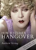 Andrew Irving / How to Cure a Hangover (Hardback) image
