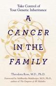 Theodora Ross, Siddhartha Mukherjee / A Cancer in the Family: Take Control of Your Genetic Inheritance (Hardback)