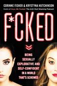 Krystyna Hutchinson &amp; Corinne Fisher / Fucked - Being Sexually Explorative and Self Confident in a World That's Screwed  (Large Paperback) image