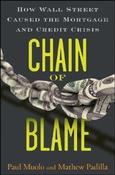 Paul Muolo, Mathew Padilla / Chain of Blame: How Wall Street Caused the Mortgage and Credit Crisis (Hardback) image