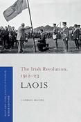 Cormac Moore - Laois : The Irish Revolution, 1912−1923 - BRAND NEW image