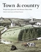 Sarah Gearty &amp; Michael Potterton - Town &amp; Country  : Perspectives from the Irish Historic Towns Atlas  - PB - BRAND NEW - 2023 image