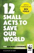 12 Small Acts to Save Our World: Simple, Everyday Ways You Can Make a Difference (Hardback) image