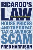 Fred Harrison / Ricardo's Law: House Prices and the Great Tax Clawback Scam (Hardback) image