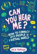 Nick Morgan / Can You Hear Me?: How to Connect with People in a Virtual World (Hardback) image