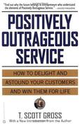 T. Scott Gross / Positively Outrageous Service - How to delight and astound your customers(Large Paperback) image