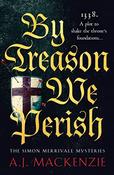 A.J. MacKenzie / By Treason We Perish