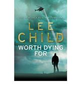 Lee Child / Worth Dying For (Large Paperback) ( Jack Reacher Series - Book 15 )