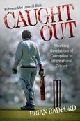 Brian Radford / Caught Out: Shocking Revelations of Corruption in International Cricket image