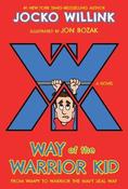Jocko Willink / Way of the Warrior Kid: From Wimpy to Warrior the Navy SEAL Way image