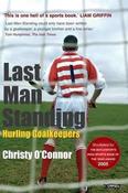 Christy O'Connor / Last Man Standing: Hurling Goalkeepers (Large Paperback) image