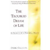 Daniel Callahan / The Troubled Dream of Life : In Search of a Peaceful Death (Large Paperback) image