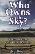 Peter Barnes / Who Owns the Sky?: Our Common Assets And The Future Of Capitalism (Large Paperback) image