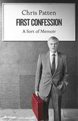 Chris Patten / First Confession: A Sort of Memoir (Hardback) image