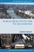Joseph Brady - Dublin From 1970 to 1990 : The City Transformed - PB - BRAND NEW image