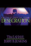 Tim LaHaye, Jerry B. Jenkins / Desecration : Antichrist Takes the Throne (Hardback) image
