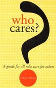 Catherine McCann / Who Cares? : A Guide for All Who Care for Others (Large Paperback) image
