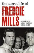 Michael Litchfield / The Secret Life Of Freddie Mills: National Hero. Boxing Champion. Serial Killer image