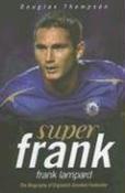 Douglas Thompson / Super Frank : Frank Lampard: The Biography of England's Greatest Footballer image