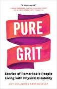 Lily Collison, Kara Buckley / Pure Grit: Stories of Remarkable People Living with Physical Disability (Large Paperback) image