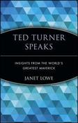 Janet Lowe / Ted Turner Speaks: Insights from the World's Greatest Maverick (Hardback) image
