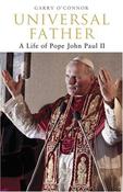 Garry O'Connor / Univeral Father: A Life of Pope John Paul II (Large Paperback) image