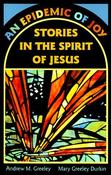 Andrew M. Greeley, Mary Greeley Durkin / An Epidemic of Joy: Stories in the Spirit of Jesus (Large Paperback) image