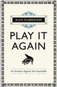 Alan Rusbridger / Play It Again : An Amateur Against the Impossible (Hardback) image