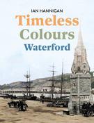Ian Hannigan - Timeless Colours - Waterford - BRAND NEW ( September 2024) image