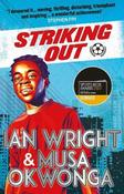 Musa Okwonga / Striking Out: a Thrilling Novel from Superstar Striker Ian Wright
